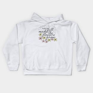 Rain Will Make The Flowers Grow Kids Hoodie